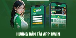 Tải app Cwin về thiết bị cực nhanh chóng